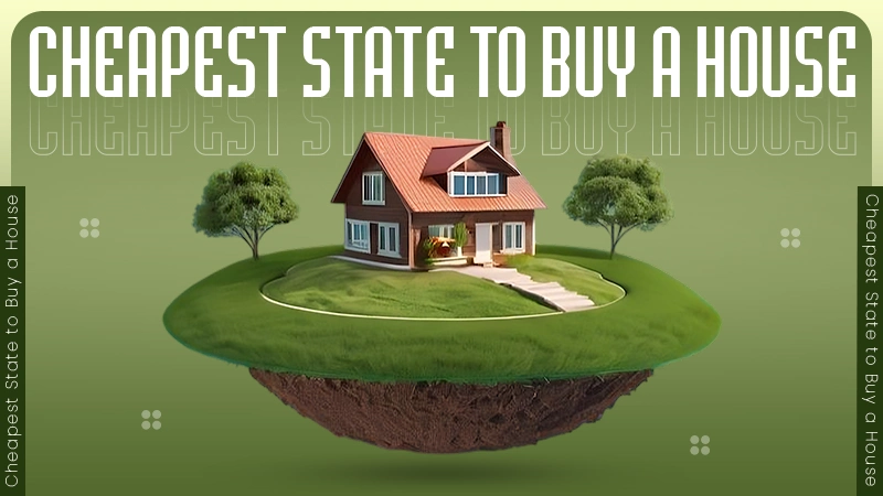 Cheapest State to Buy a House