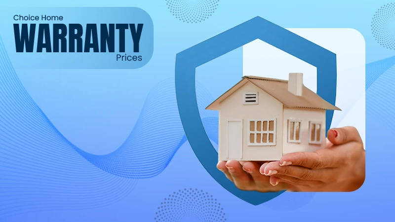 Choice Home Warranty Prices