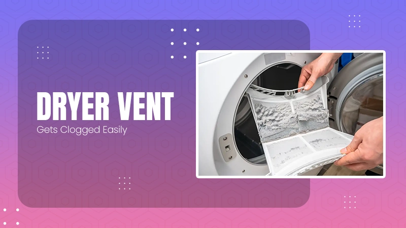 Dryer Vent Gets Clogged So Fast