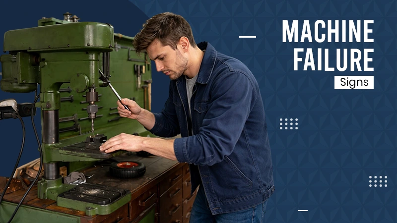 machine failure signs