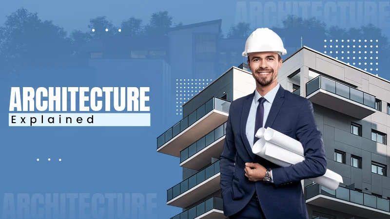 Architecture explained