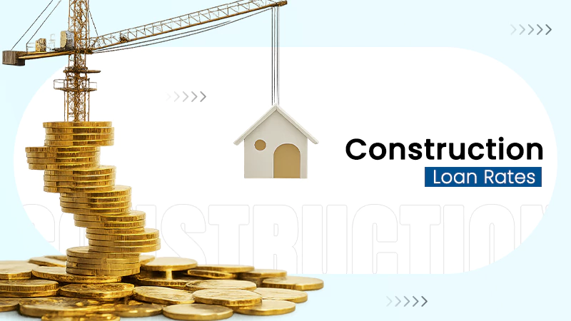 Construction Loan Rates