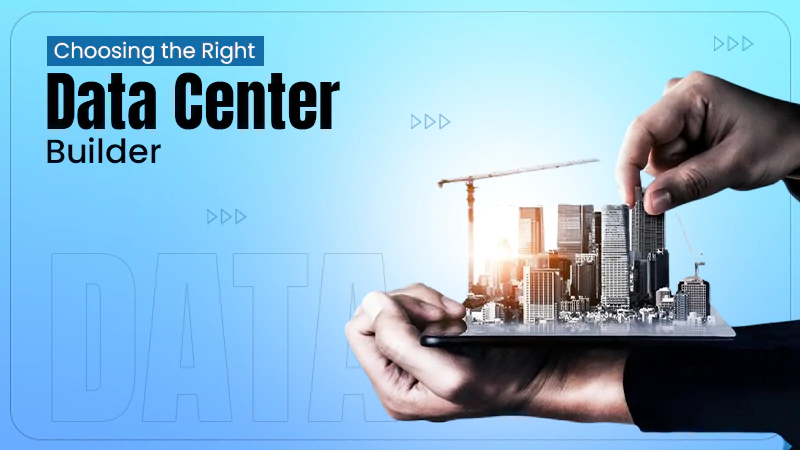 Choosing the Right Data Center Builder