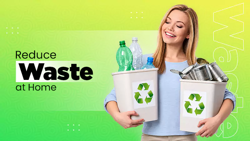 Reduce Waste at Home