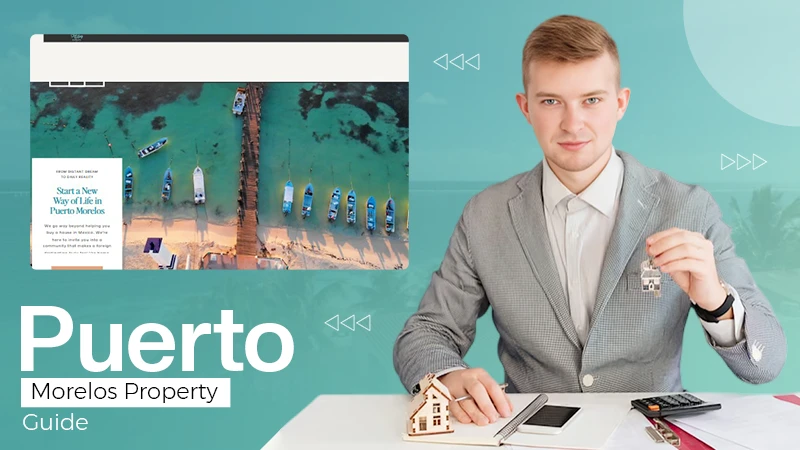Buying a Home in Puerto Morelos: 5 Key Considerations to Make Before Committing