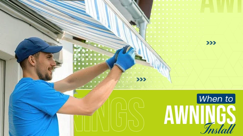 When Is the Best Time to Install an Awning?